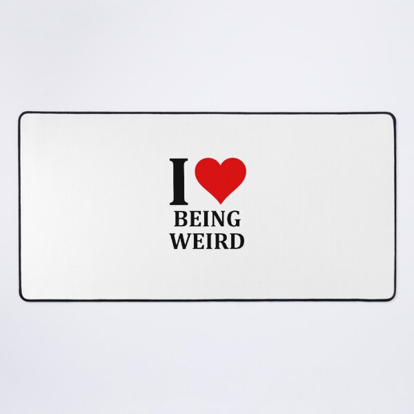 Item preview, I love being weird designed and sold by muchhappier.
