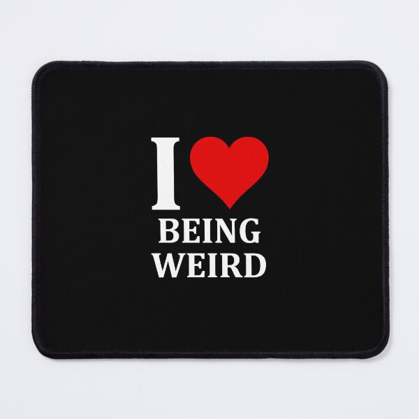 Item preview, I love being weird designed and sold by muchhappier.