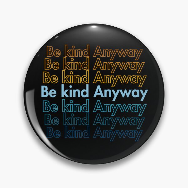 Item preview, Be Kind Anyway designed and sold by Guess4best.