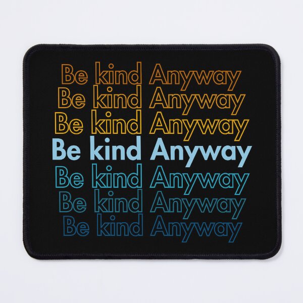 Item preview, Be Kind Anyway designed and sold by Guess4best.