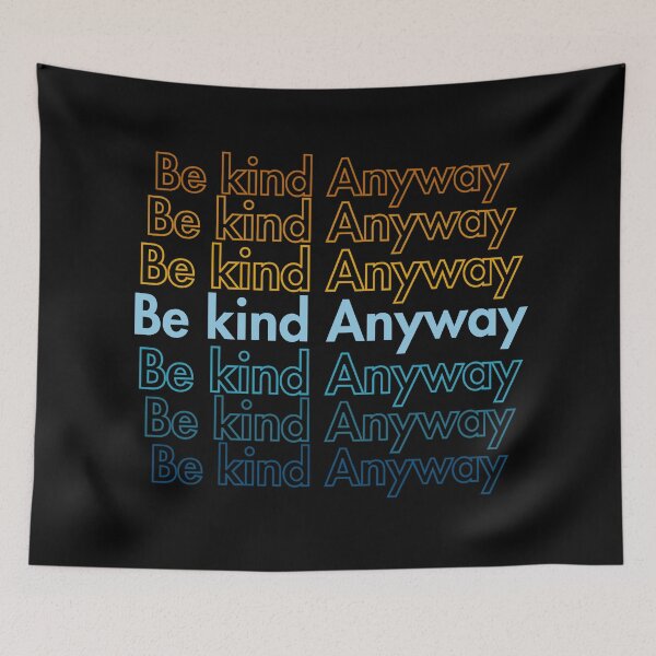 Item preview, Be Kind Anyway designed and sold by Guess4best.