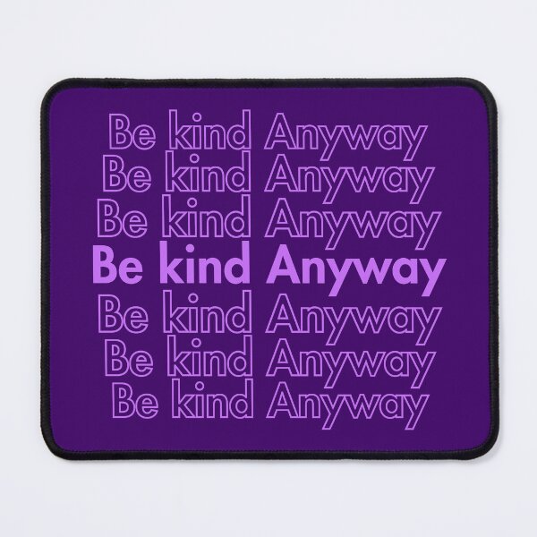Item preview, Be Kind Anyway designed and sold by Guess4best.
