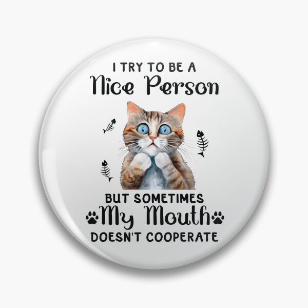 Item preview, Funny Cat I Try To Be A Nice Person But Sometimes My Mouth Doesn't Cooperate designed and sold by Merchrise.