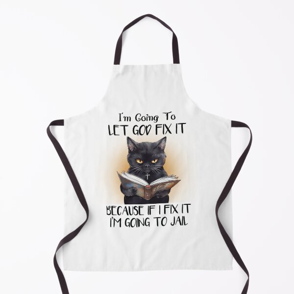 Item preview, Funny Cat I'm Going To Let God Fix It Because If I Did I'm Going Jail designed and sold by Merchrise.
