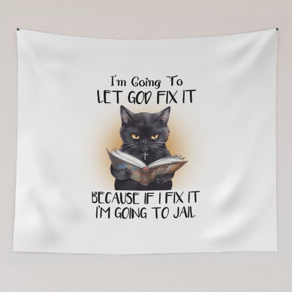 Item preview, Funny Cat I'm Going To Let God Fix It Because If I Did I'm Going Jail designed and sold by Merchrise.