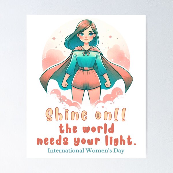 Item preview, International Women’s Day. 2024 March 8th. "Shine on, the world needs your light." designed and sold by Just You Tee | Say It Loud, Wear It Proud.