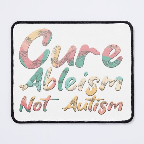 Item preview, Cure Ableism Not Autism designed and sold by CHAKSTYLE.