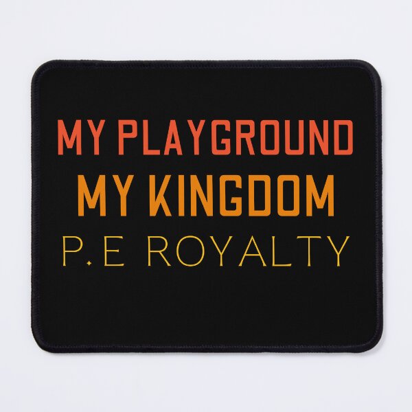 Item preview, P.E teacher funny my playground my kingdom p e royalty teacher day designed and sold by Lulustarfox.