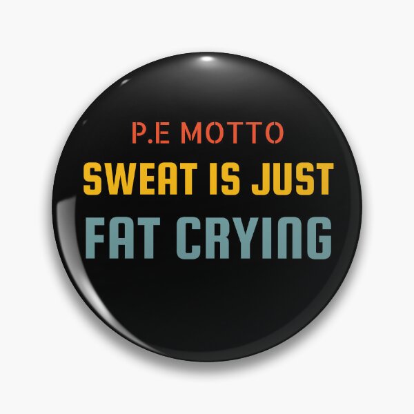 Item preview, P.E teacher funny p e motto sweat is just fat crying teacher day designed and sold by Lulustarfox.