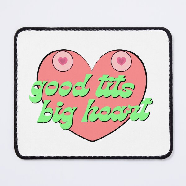 Item preview, Good t*ts and a big heart designed and sold by BettySpicer.