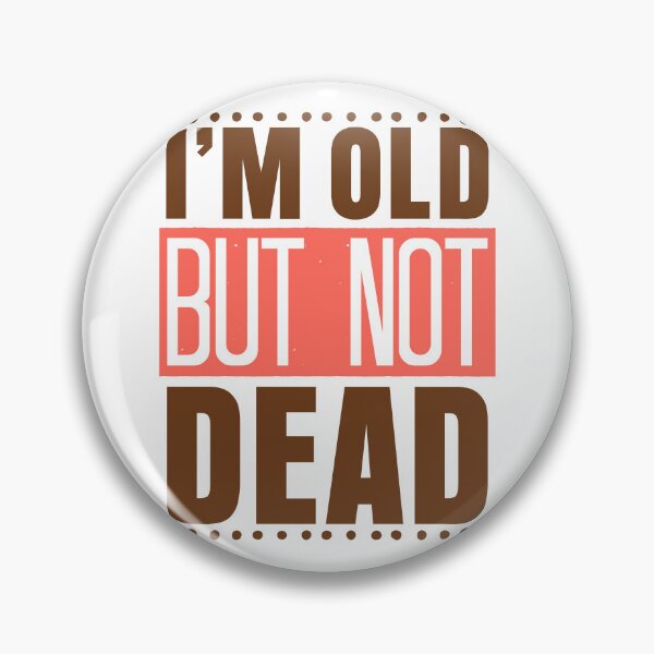 Item preview, I'm Old but Not Dead: Bold Contrast in Red, Black, and White designed and sold by SplashTastic.