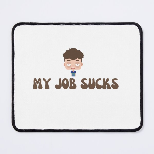 Item preview, My Job Sucks designed and sold by Seoul Mates.