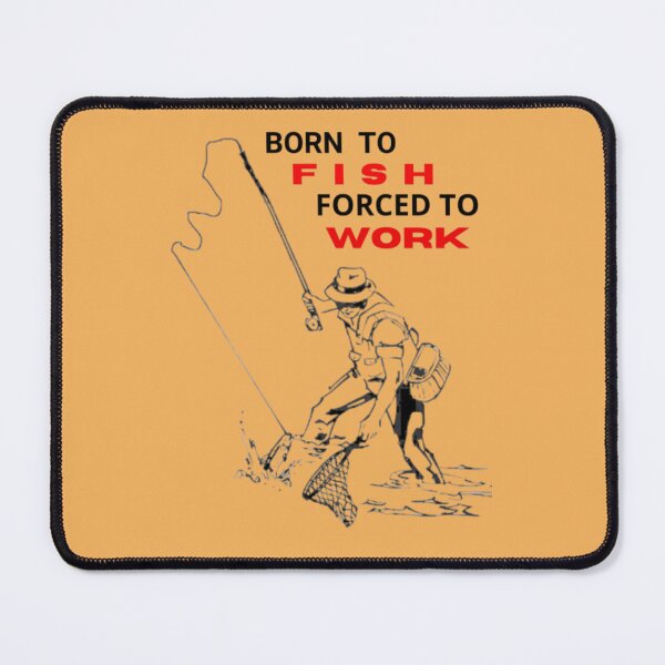 Item preview, Born to fish forced to work designed and sold by Sale75.