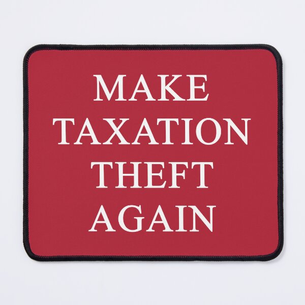 Item preview, Make Taxation Theft Again designed and sold by SlickMerch.