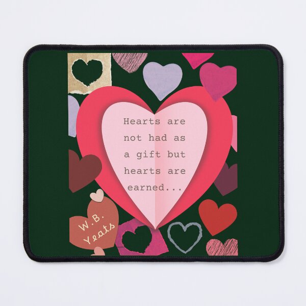 Item preview, Copy of William Butler quote: Hearts are not had as a gift, But hearts are earned. designed and sold by artbleed.