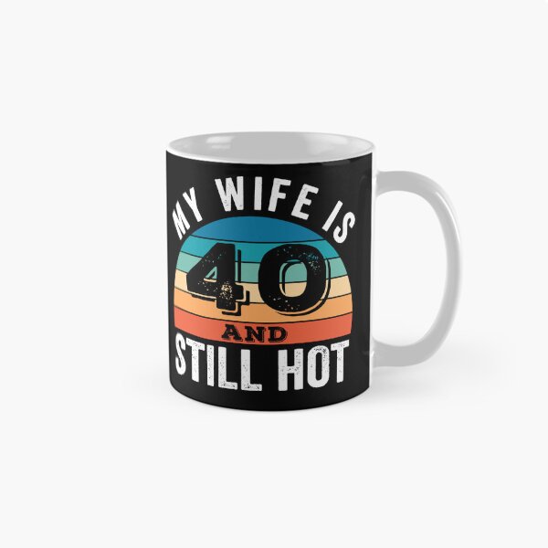 Item preview,  My Wife is 40 and Still Hot designed and sold by Blok45.