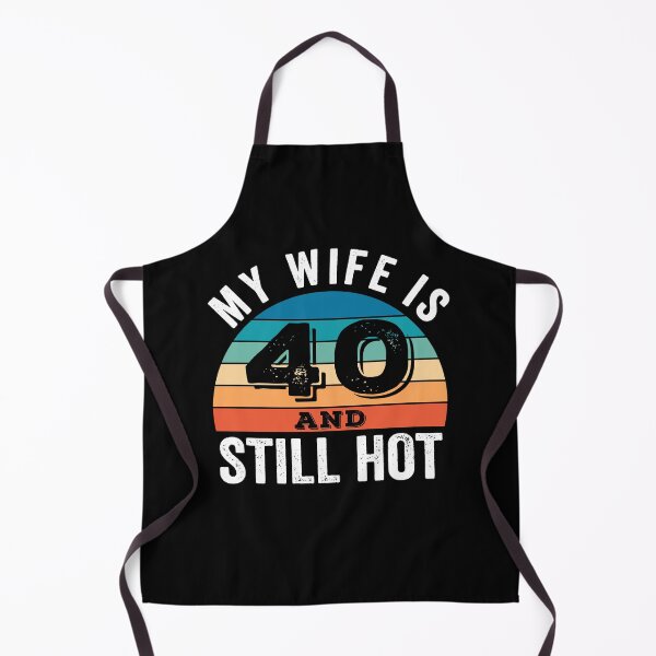 Item preview, My Wife is 40 and Still Hot designed and sold by Blok45.