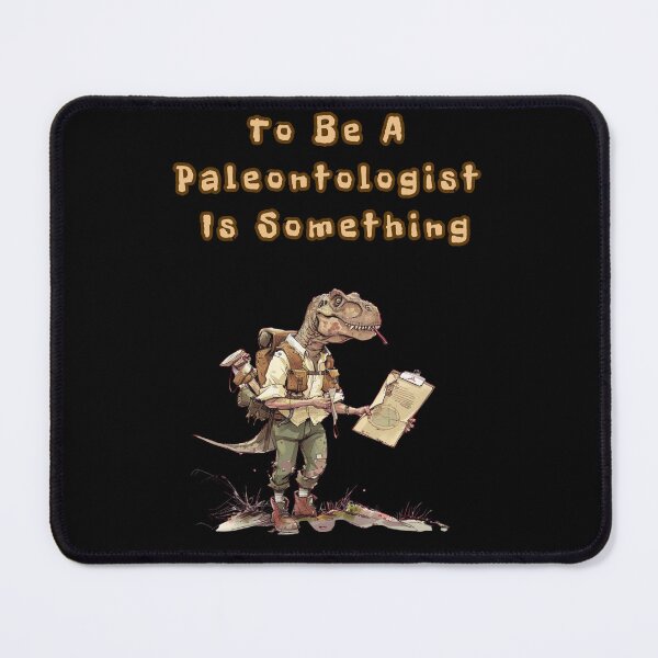 Item preview, To Be A Paleontologist Is Something designed and sold by mirciashop.