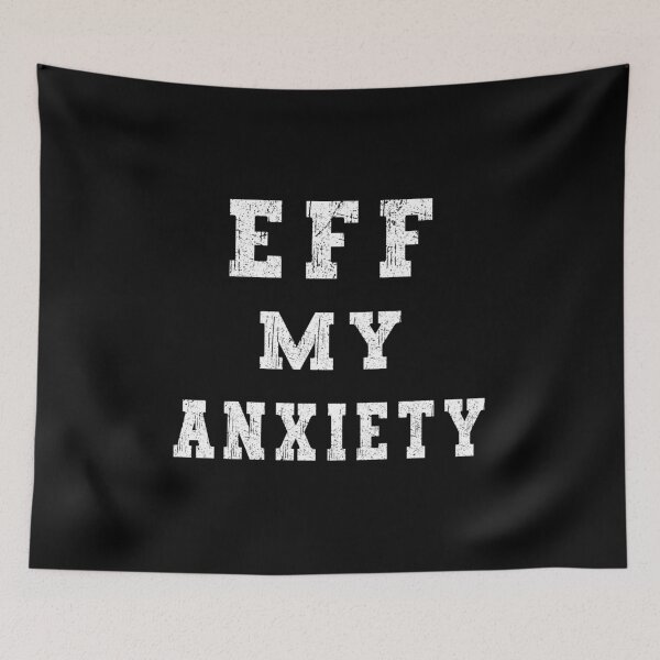 Item preview, Eff My Anxiety Mental Health designed and sold by franktact.