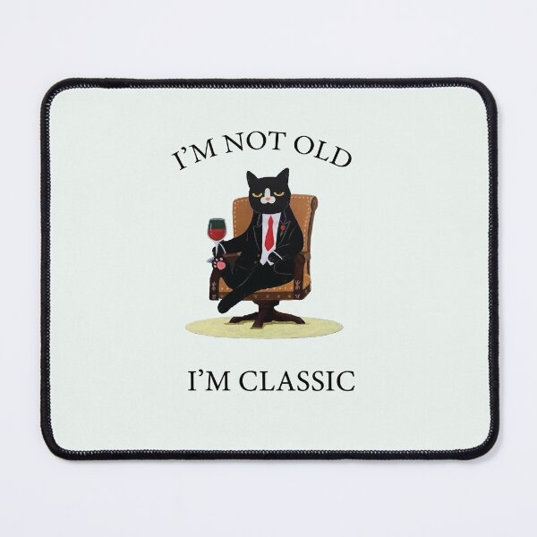 Item preview, I'M NOT OLD I'M CLASSIC  designed and sold by Felinefinesse.