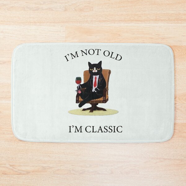 Item preview, I'M NOT OLD I'M CLASSIC  designed and sold by Felinefinesse.