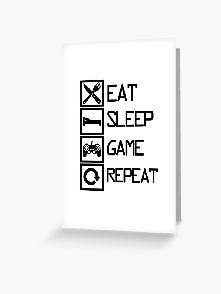 Eat Sleep Game Repeat Black And White Greeting Card By Ange26 Redbubble - roblox eat sleep play repeat greeting card