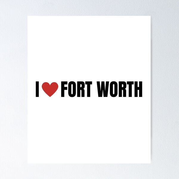 I love fort worth Poster