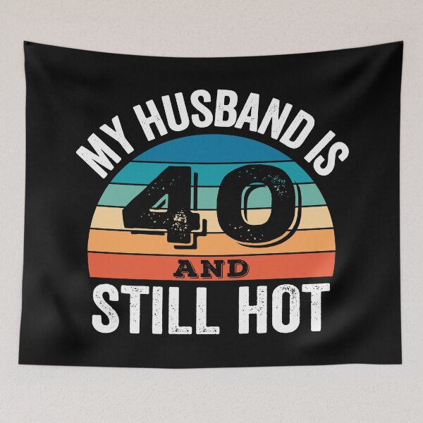 Item preview, My Husband is 40 and Still Hot designed and sold by Blok45.