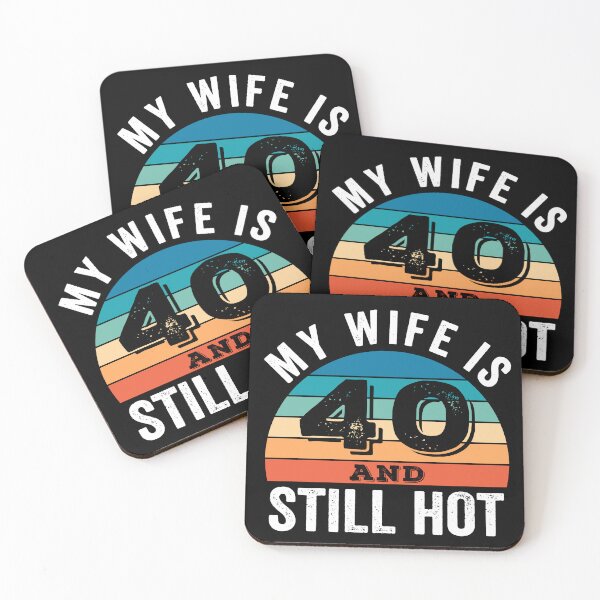 Item preview,  My Wife is 40 and Still Hot designed and sold by Blok45.