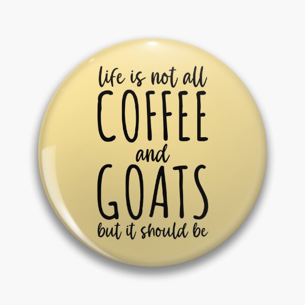 Item preview, Life Is Not All Coffee And Goats designed and sold by kamrankhan.