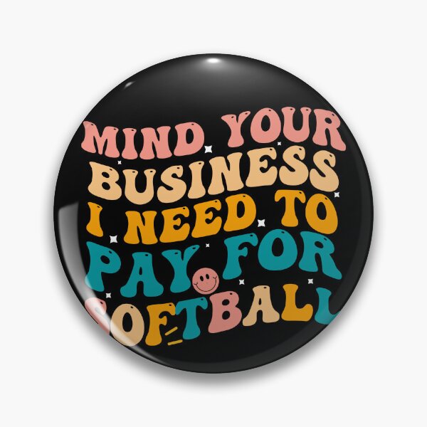 Item preview, Mind Your Business I Need To Pay For Softball Funny Baseball Pitcher designed and sold by Empiredesigner3.