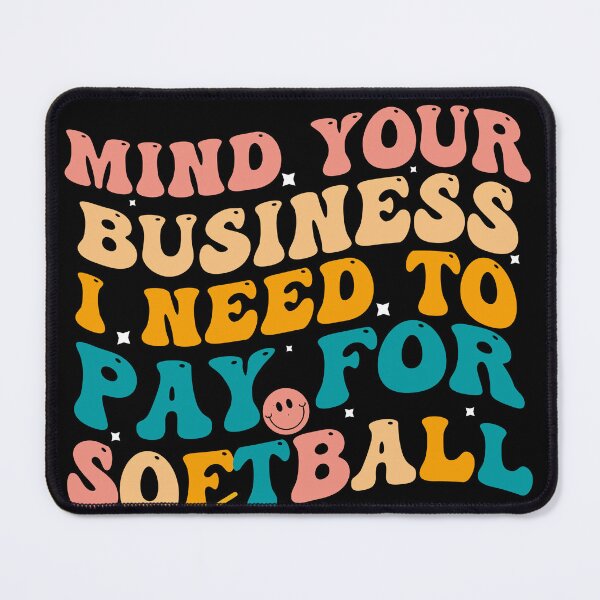 Item preview, Mind Your Business I Need To Pay For Softball Funny Baseball Pitcher designed and sold by Empiredesigner3.