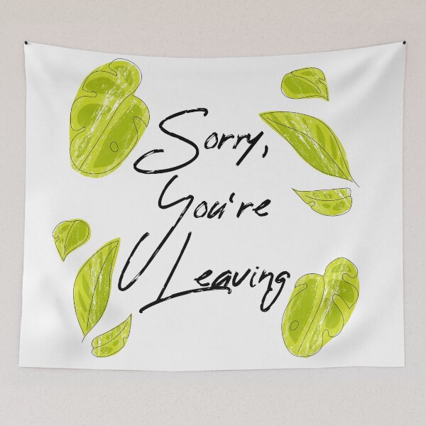 Item preview, Sorry, You're Leaving! - Breakup  designed and sold by TillaCrowne.