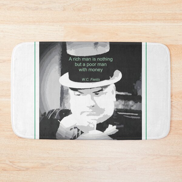 Item preview, WC FIELDS QUOTE ART A Rich Man is Nothing designed and sold by TerScott.