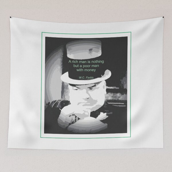 Item preview, WC FIELDS QUOTE ART A Rich Man is Nothing designed and sold by TerScott.