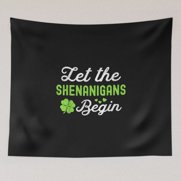 Item preview, Lucky St Patricks Day Let the Shenanigans Begin designed and sold by THIENVT.