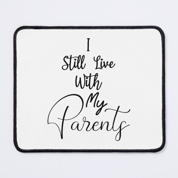 Item preview, Funny I Still Live With My Parents Cool Sarcastic Gift designed and sold by 07Art.