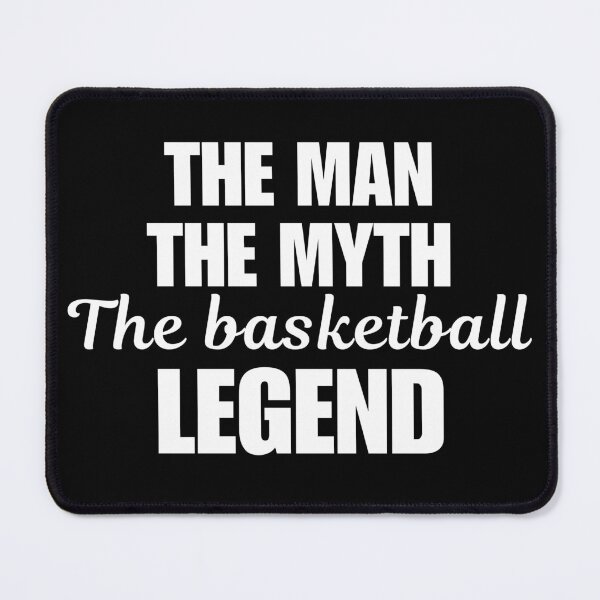 Item preview, The man, the myth, the basketball legend, quote or saying for basketball game or sport lover and fan designed and sold by NBSStore.