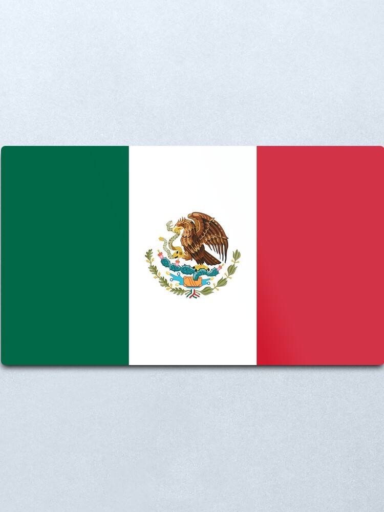 Bandera De Mexico Flagge Von Mexiko Mexikanische Flagge Metallbild Von Martstore Redbubble