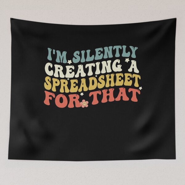Item preview, I'm Silently Creating A Spreadsheet For That Funny Accountant  designed and sold by Empiredesigner3.