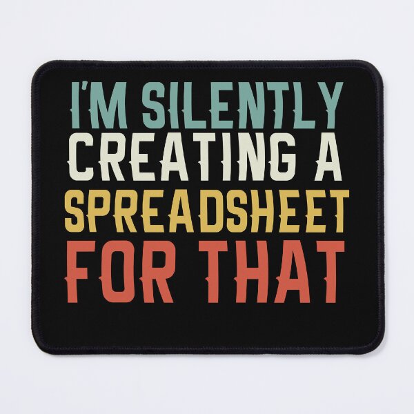 Item preview, I'm Silently Creating A Spreadsheet For That Funny Accountant designed and sold by Empiredesigner3.