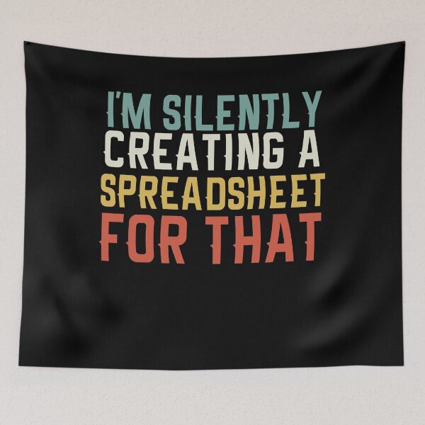Item preview, I'm Silently Creating A Spreadsheet For That Funny Accountant  designed and sold by Empiredesigner3.