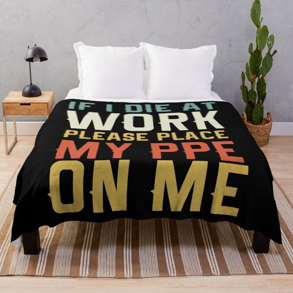 Item preview, If I Die at Work please place my ppe on me designed and sold by Empiredesigner3.