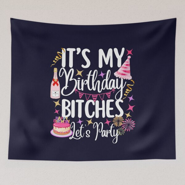 Item preview, Its My Birthday Bitches Lets Party designed and sold by SunfullyYours.