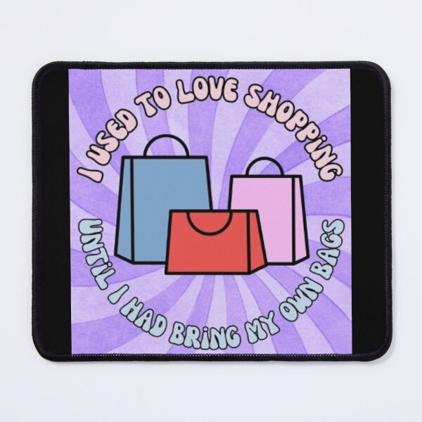Item preview, I Used To Love Shopping Until I Had To Bring My Own Bags - Funny Shopping Design designed and sold by TGAL2.