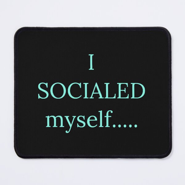 Item preview, I SOCIALED myself....... designed and sold by Jho251981.