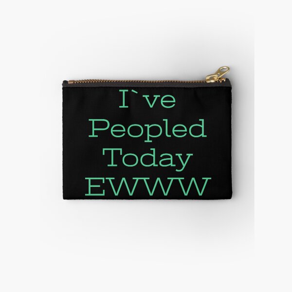 Item preview, I've peopled today, EWWW designed and sold by Jho251981.