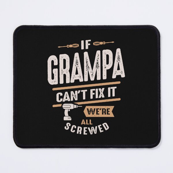 Item preview, If Grampa Can't Fix It We're All Screwed Funny Father's Day designed and sold by cidolopez.