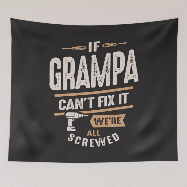 Item preview, If Grampa Can't Fix It We're All Screwed Funny Father's Day designed and sold by cidolopez.