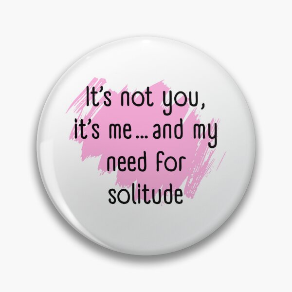Item preview, It's not you, it's me and my need for solitude  designed and sold by Culmika.